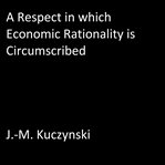 A respect in which economic rationality is circumscribed cover image