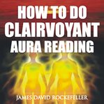 HOW TO DO CLAIRVOYANT AURA READING cover image