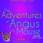 THE ADVENTURES OF ANGUS THE MOUSE cover image