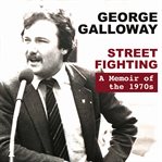 STREET FIGHTING: A MEMOIR OF THE 1970S cover image