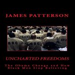 UNCHARTED FREEDOMS: THE OBAMA CHANGE AND cover image