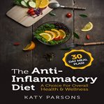 THE ANTI-INFLAMMATORY DIET: A CHOICE FOR cover image
