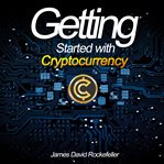 Getting Started With Cryptocurrency