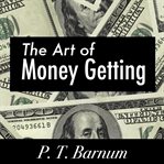 THE ART OF MONEY GETTING cover image