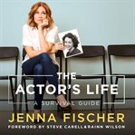 THE ACTOR'S LIFE: A SURVIVAL GUIDE cover image
