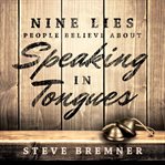 NINE LIES PEOPLE BELIEVE ABOUT SPEAKING cover image