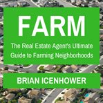 FARM: THE REAL ESTATE AGENT'S ULTIMATE G cover image