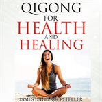 QIGONG FOR HEALTH AND HEALING cover image