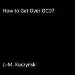 HOW TO GET OVER OCD cover image