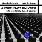 A fortunate universe : life in a finely tuned cosmos cover image