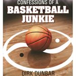 CONFESSIONS OF A BASKETBALL JUNKIE cover image