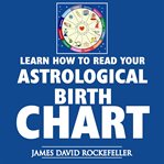 LEARN HOW TO READ YOUR ASTROLOGICAL BIRT cover image