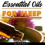 ESSENTIAL OILS FOR SLEEP: THE BEST RECIP cover image