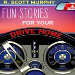 FUN STORIES FOR YOUR DRIVE HOME cover image