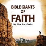 Bible giants of faith. My Bible story cover image