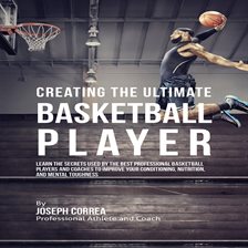 Cover image for Creating the Ultimate Basketball Player