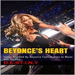 Beyonce's heart: songs inspired by beyonce contribution to music and society cover image