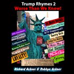 TRUMP RHYMES 2-WORSE THAN WE KNEW cover image