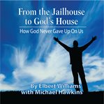 FROM THE JAILHOUSE TO GOD'S HOUSE cover image