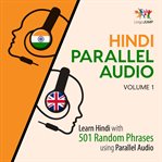Hindi Parallel Audio - Learn Hindi with 501 Random Phrases using Parallel Audio - Volume 1 (Libra cover image