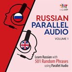 Russian Parallel Audio - Learn Russian with 501 Random Phrases using Parallel Audio - No. 1 cover image