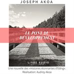 LE PONT DU DÉVELOPPEMENT cover image