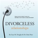 DIVORCELESS RELATIONSHIPS cover image