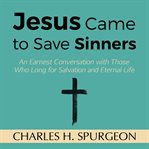 JESUS CAME TO SAVE SINNERS cover image