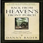 Back from Heaven's front porch : 5 principles to create a happy and fulfilling life cover image