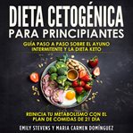 Dieta cetogénica para principiantes: guía paso a paso sobre el ayuno intermitente y la dieta keto co cover image