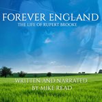 Forever england : the life of rupert brooke cover image