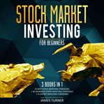 Stock market investing for beginners: 3 books in 1 33 best stock investing strategies + 36 advanc cover image