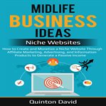Midlife business ideas - niche websites: how to create and monetize a niche website through affil cover image