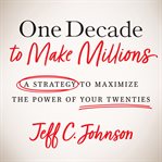 One decade to make millions cover image