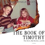 The book of Timothy : the devil, my brother, and me : a memoir cover image