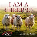 I am a sheep?!?! cover image