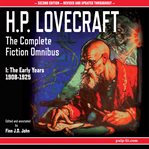 H.p. lovecraft: the complete fiction omnibus collection i: the early years 1908-1925 cover image