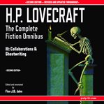 H.p. lovecraft: the complete fiction omnibus collection iii: collaborations and ghostwritings cover image