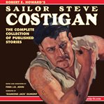 Sailor Steve Costigan : the complete collection of published stories cover image