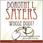 Whose body?: the singular adventure of the man with the golden pince-nez: a lord peter wimsey mys cover image