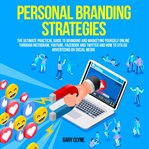 Personal branding strategies: the ultimate practical guide to branding and marketing yourself online cover image