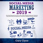 Social media marketing 2019: how small businesses can gain 1000's of new followers, leads and cus cover image