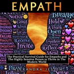 Empath: the practical survival guide for empaths and the highly sensitive person to thrive in the cover image
