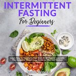 Intermittent fasting for beginners: learn how to transform your body in 30 days or less with this cover image