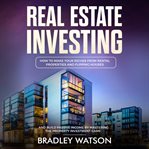 Real estate investing: how to make your riches from rental properties and flipping houses, and bu cover image