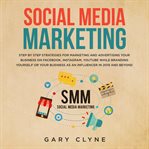 Social media marketing: the practical step by step guide to marketing and advertising your busine cover image