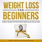 Weight loss for beginners: the recipe and motivation hacks for men and women to lose weight fast, cover image