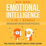 Nlp and emotional intelligence 3 in 1 bundle: beginners neuro linguistic programming and ei guide cover image