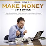 Make money 3 in 1 bundle: the ultimate beginners guide to create passive income streams online cover image
