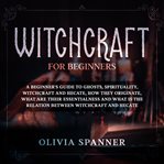 Witchcraft for beginners: a beginner's guide to ghosts, spirituality, witchcraft and hecate, how cover image
